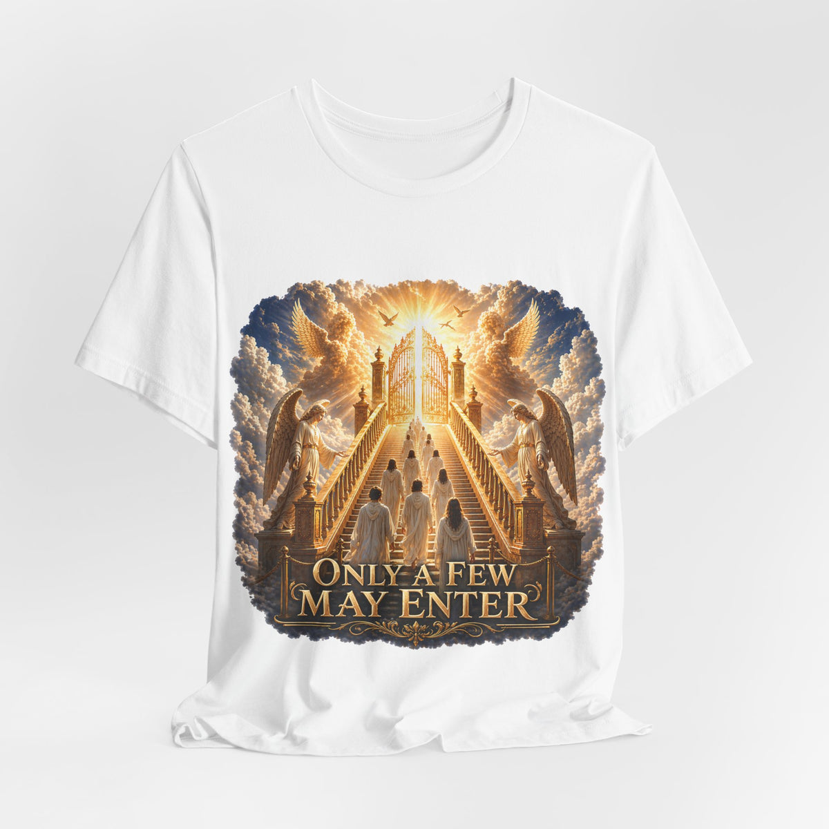 Christian Heaven Stairway T‑Shirt — "Only a Few May Enter" Religious Graphic Tee