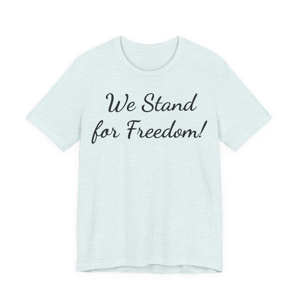 We Stand for Freedom T-Shirt — Patriotic Script Tee