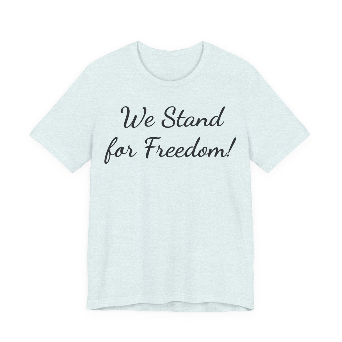 We Stand for Freedom T-Shirt — Patriotic Script Tee