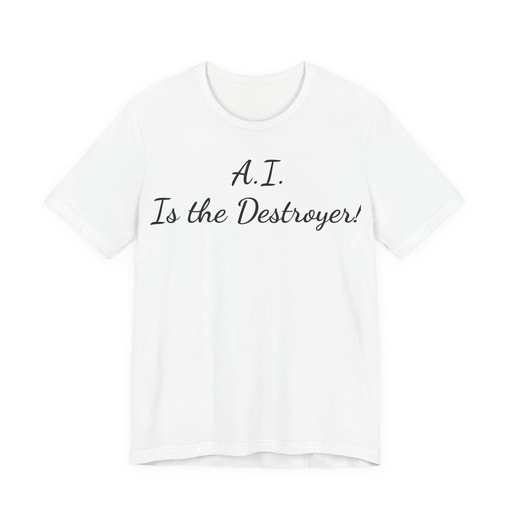 T‑Shirt — "A.I. Is the Destroyer!" Script Tee