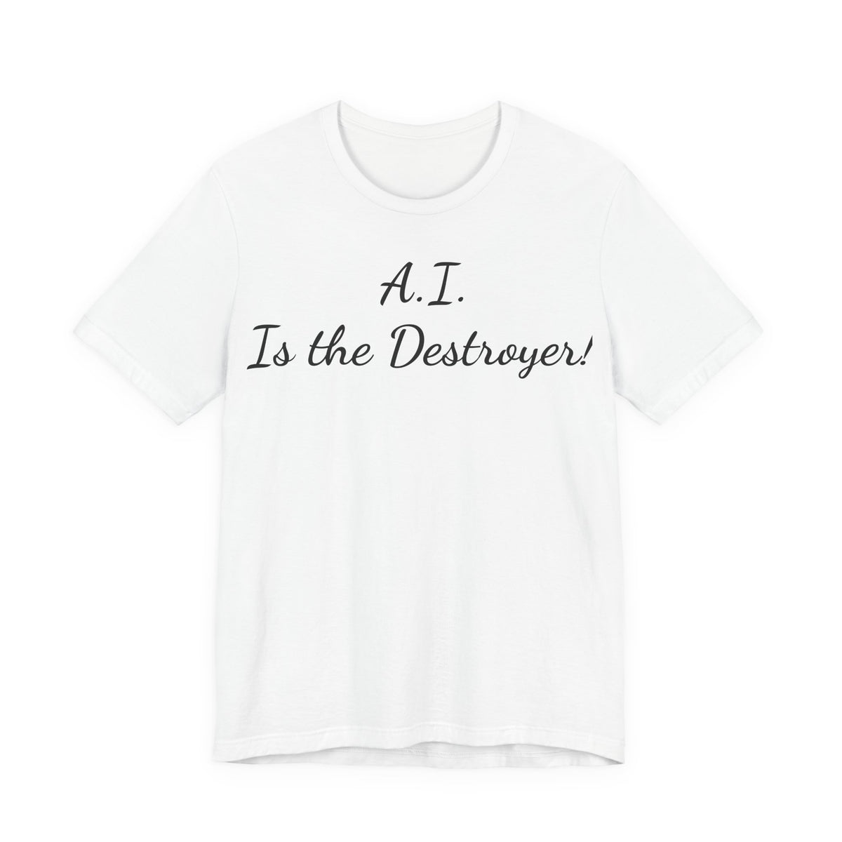 T‑Shirt — "A.I. Is the Destroyer!" Script Tee