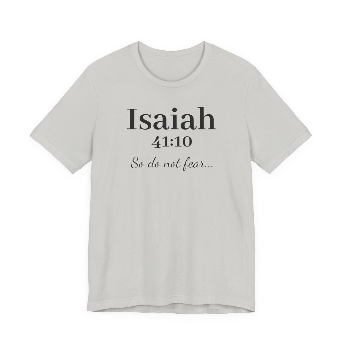 Isaiah 41:10 Christian Tee — "So do not fear" Inspirational Bible Shirt