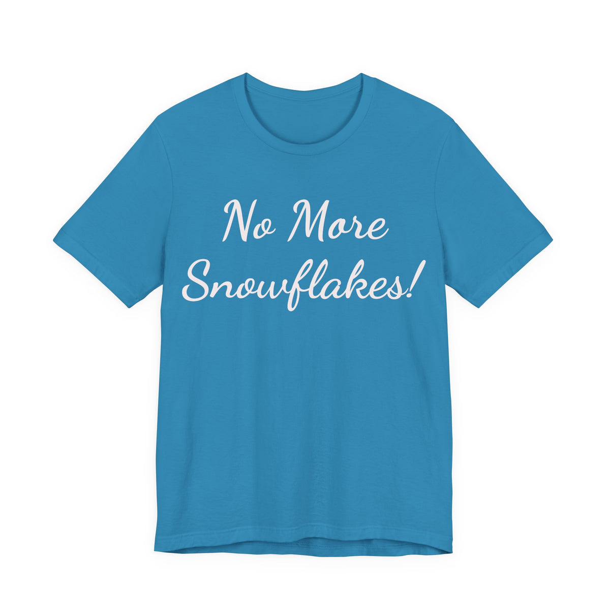 No More Snowflakes! Tee — Bold Political Statement T‑Shirt