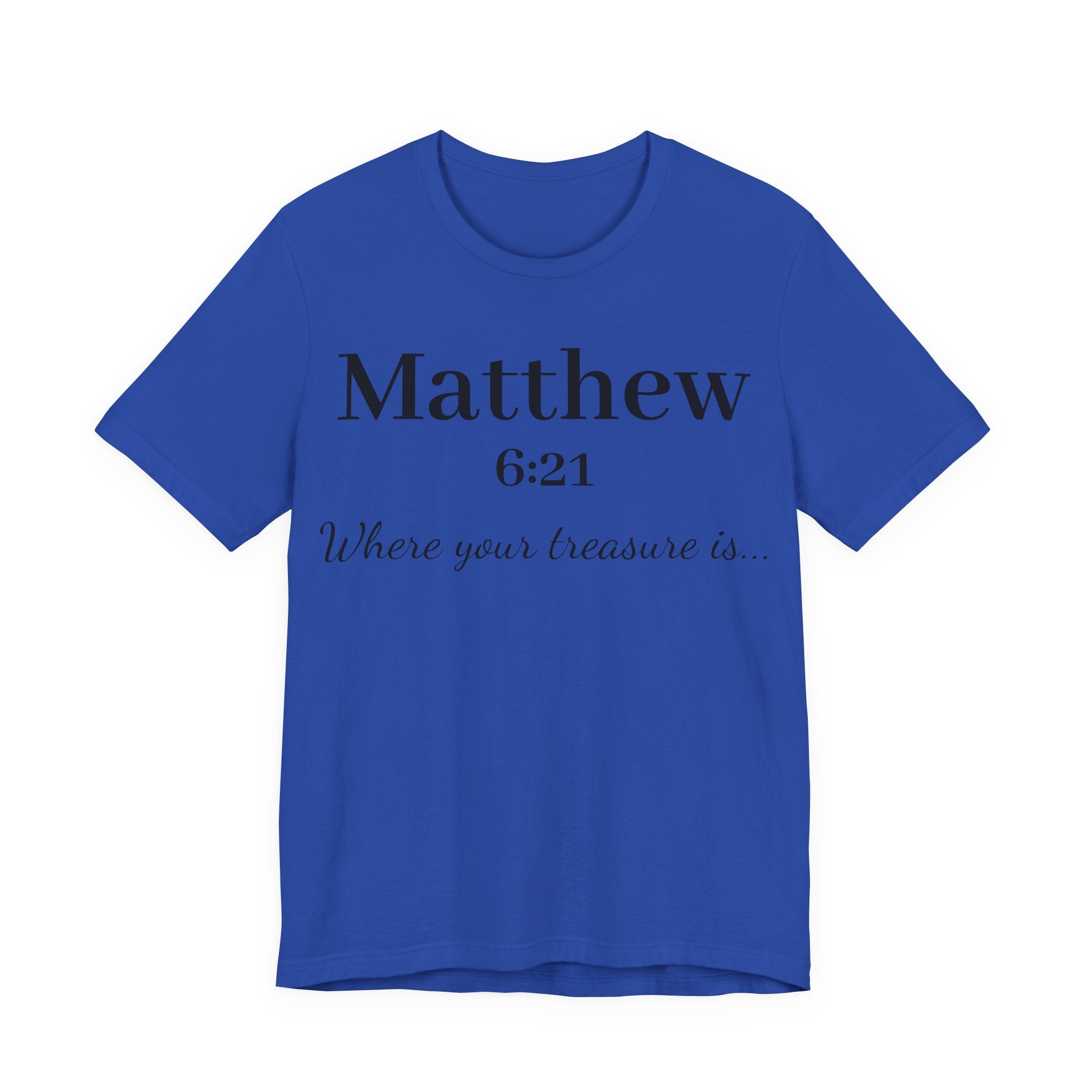 Matthew 6:21 Scripture T‑Shirt — "Where your treasure is" Christian Tee