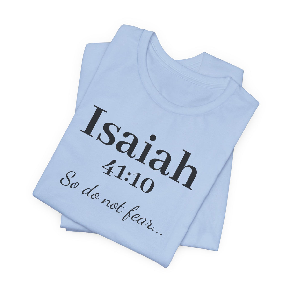 Isaiah 41:10 Christian Tee — "So do not fear" Inspirational Bible Shirt