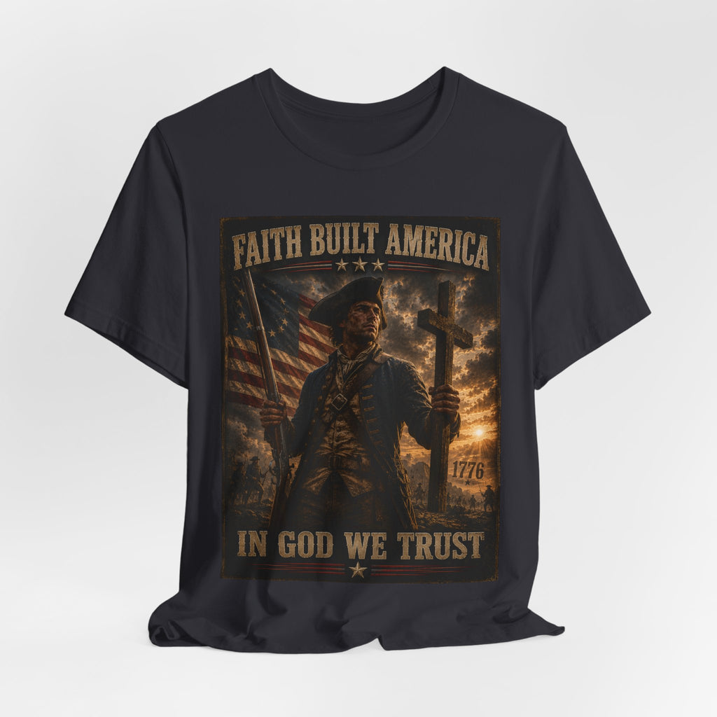 Faith Built America Tee — "In God We Trust" Patriotic Revolutionary War T-Shirt