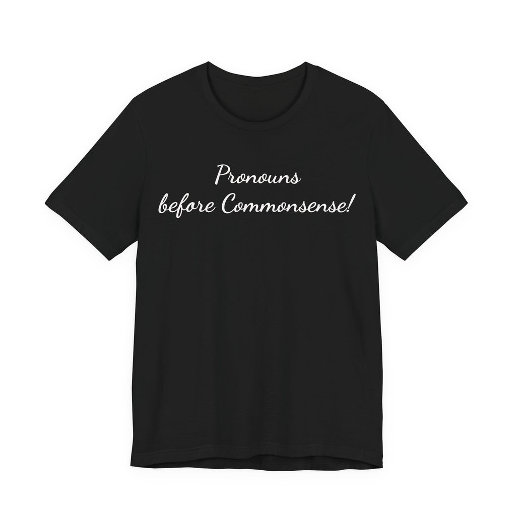 Pronouns Before Commonsense Tee — LGBTQ+ Pronoun Awareness Shirt
