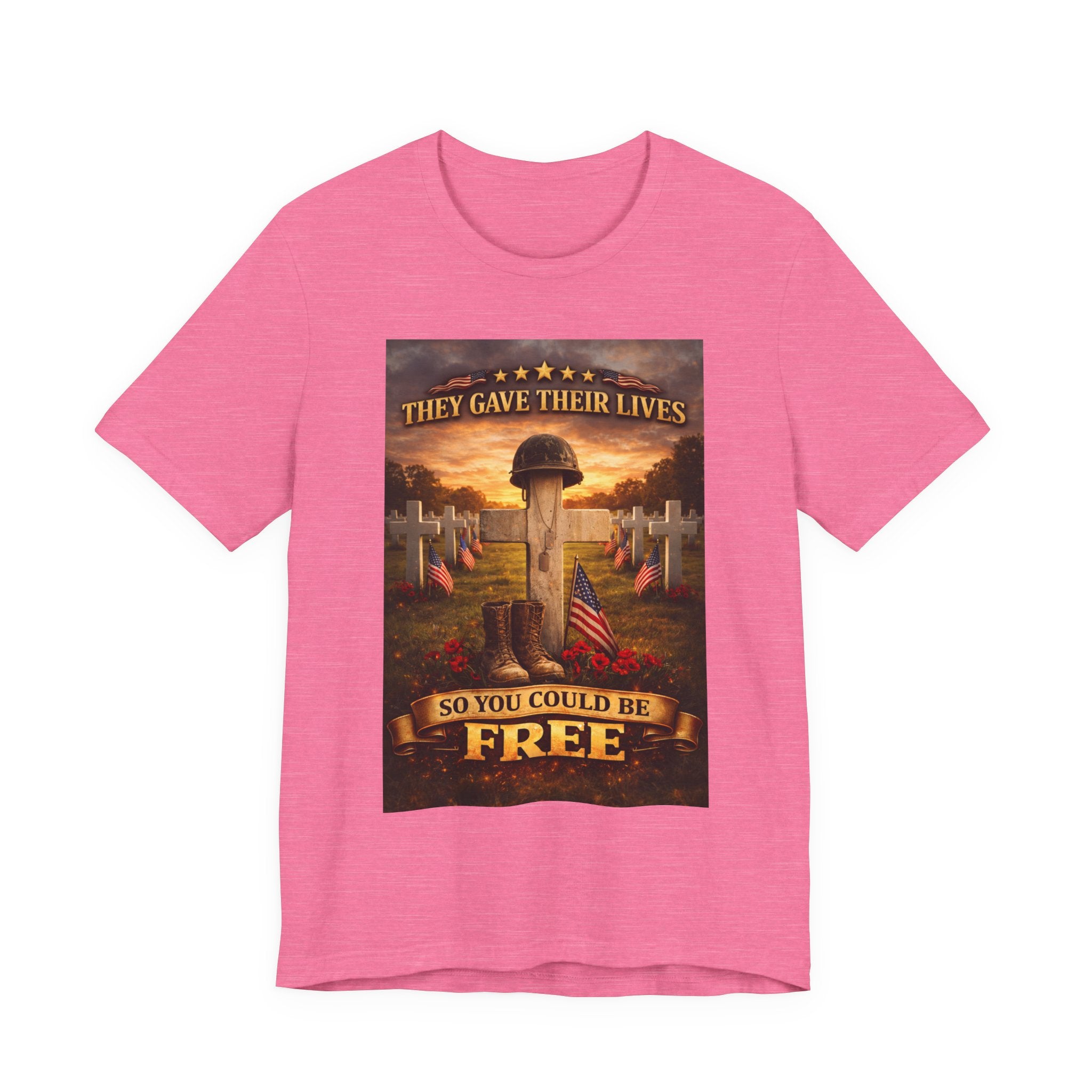 They Gave Their Lives So You Could Be Free Memorial T-Shirt