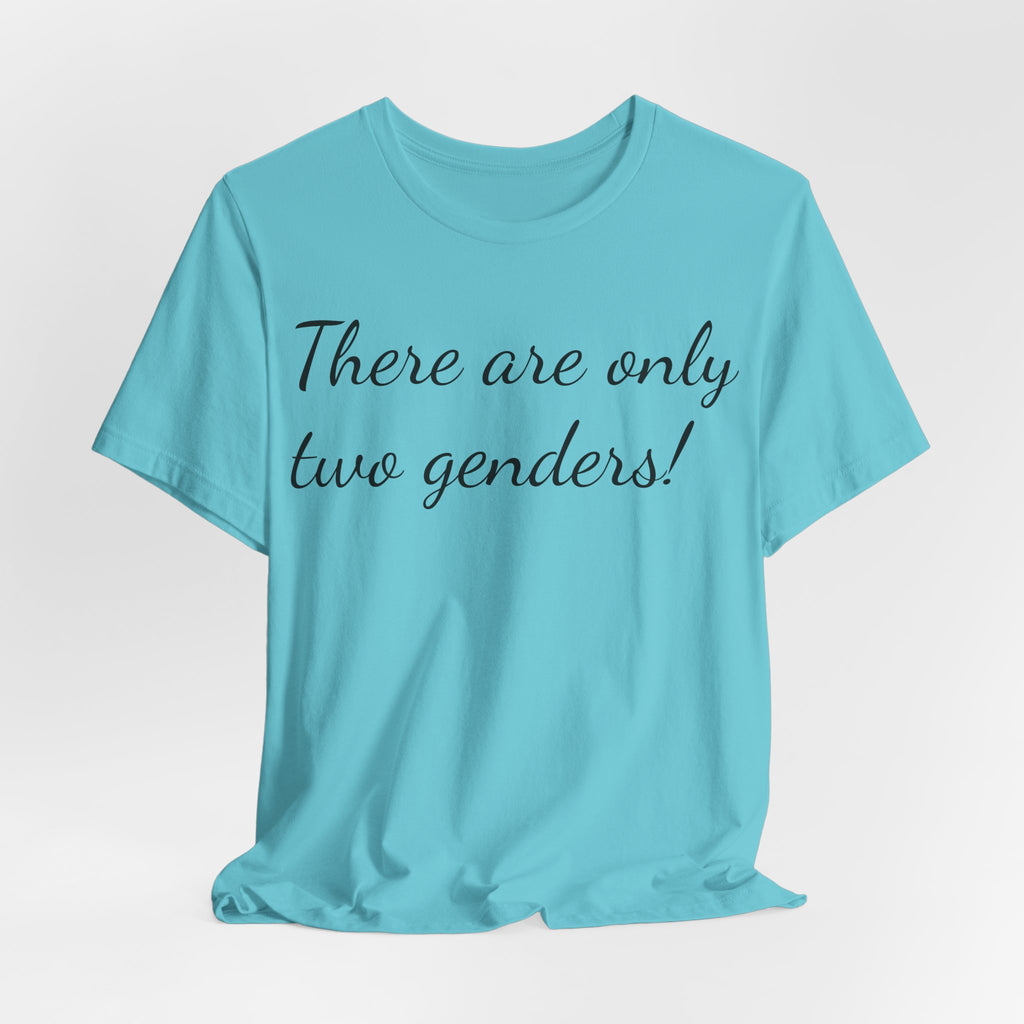 T-Shirt — "There Are Only Two Genders!" Script Slogan Tee