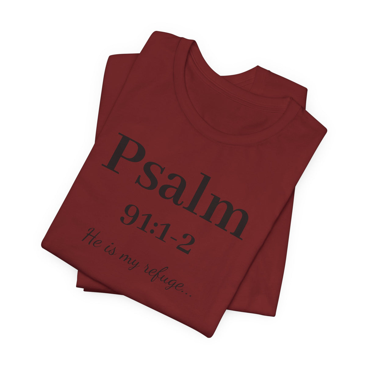 Psalm 91:1-2 T-Shirt — "He is my refuge" Inspirational Christian Tee