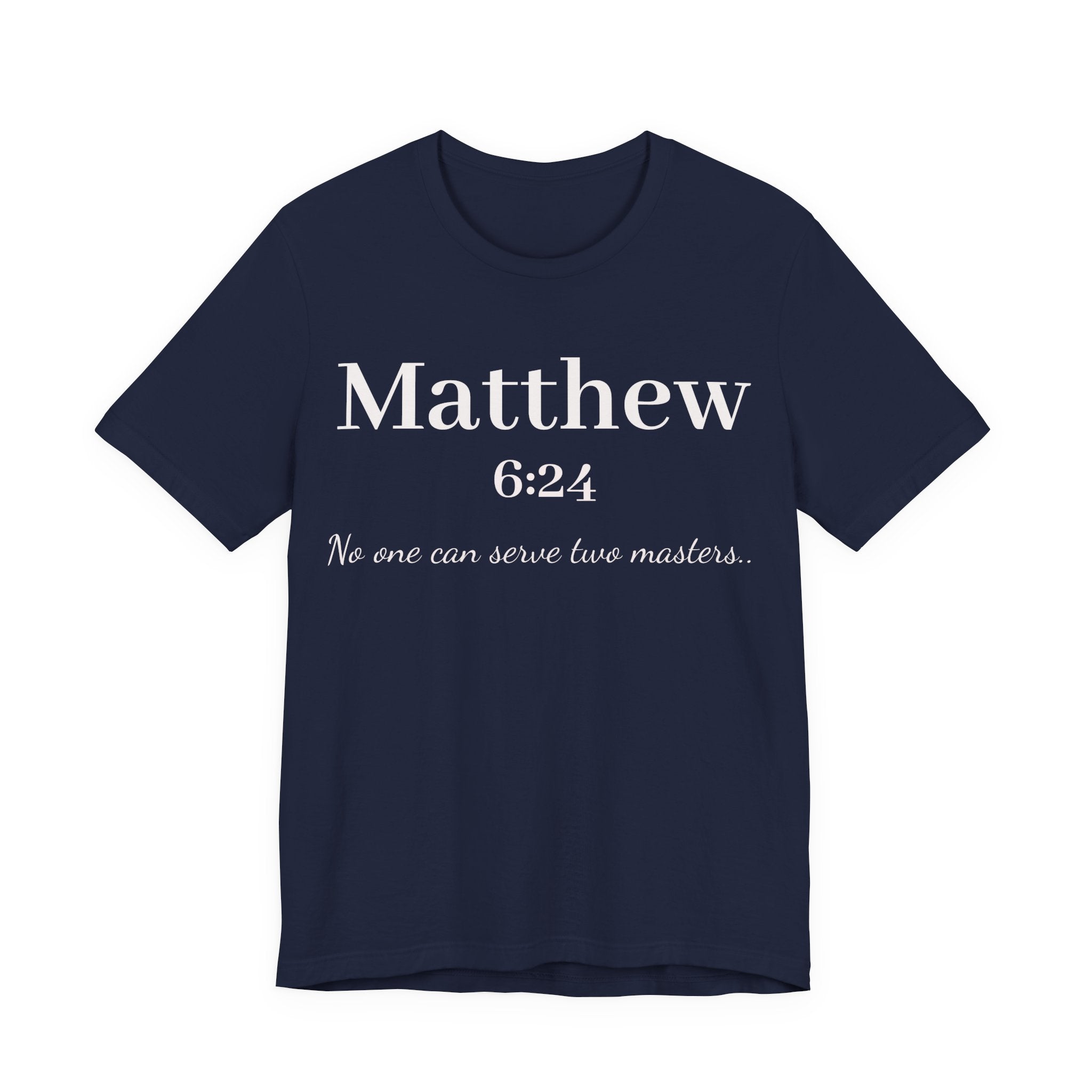 Matthew 6:24 Scripture T-Shirt — "No one can serve two masters" Christian Faith Tee