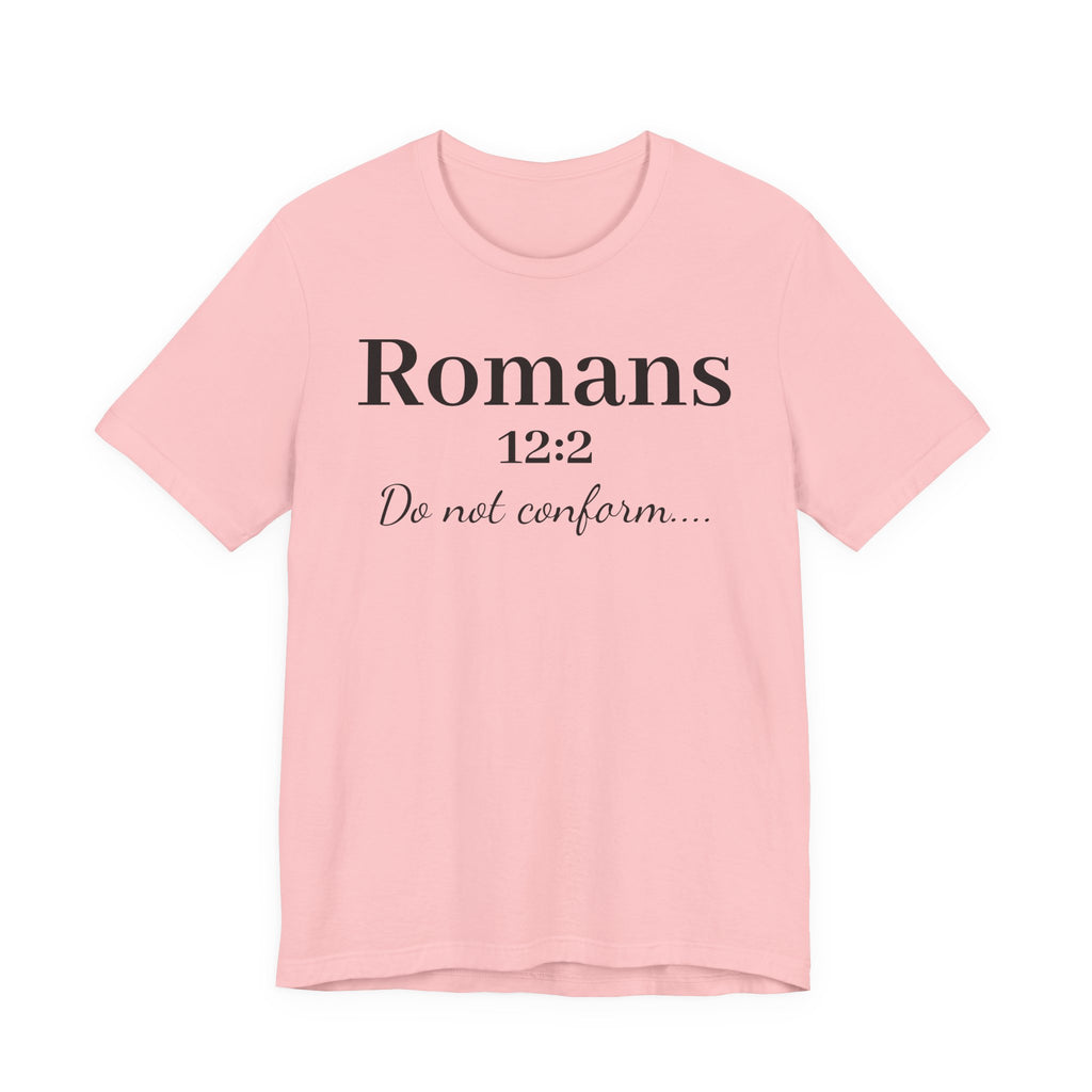 Romans 12:2 'Do Not Conform' Christian Tee