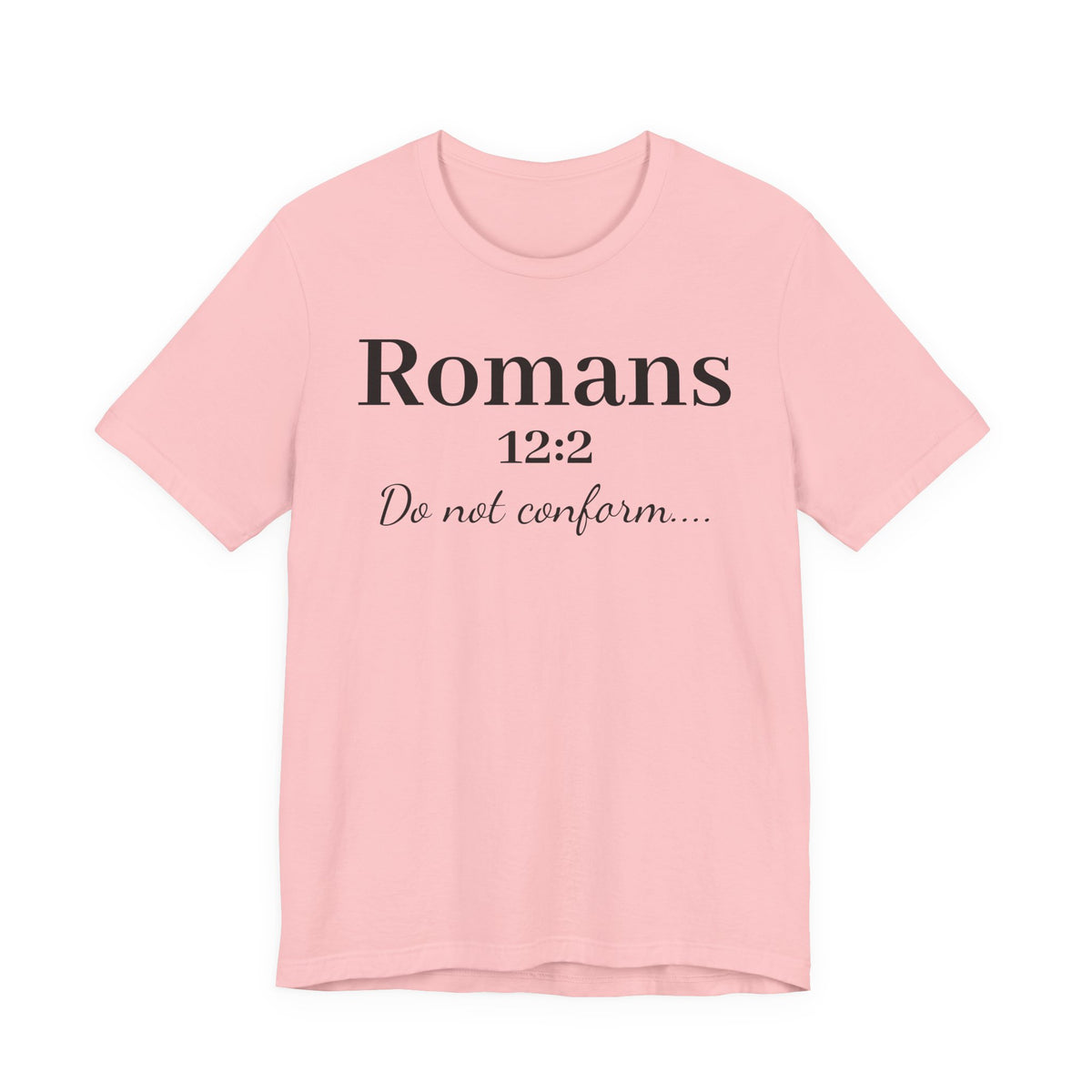 Romans 12:2 'Do Not Conform' Christian Tee