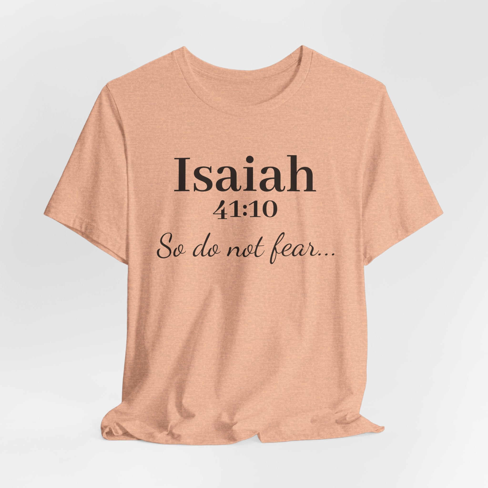Isaiah 41:10 "So Do Not Fear" Inspirational Tee