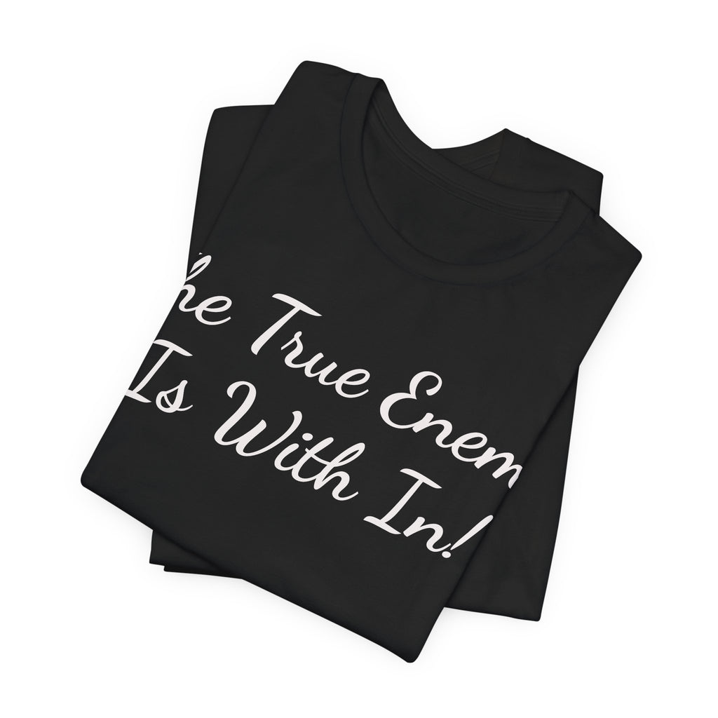T‑Shirt "The True Enemy Is With In!" — Inspirational Faith & Self‑Reflection Tee