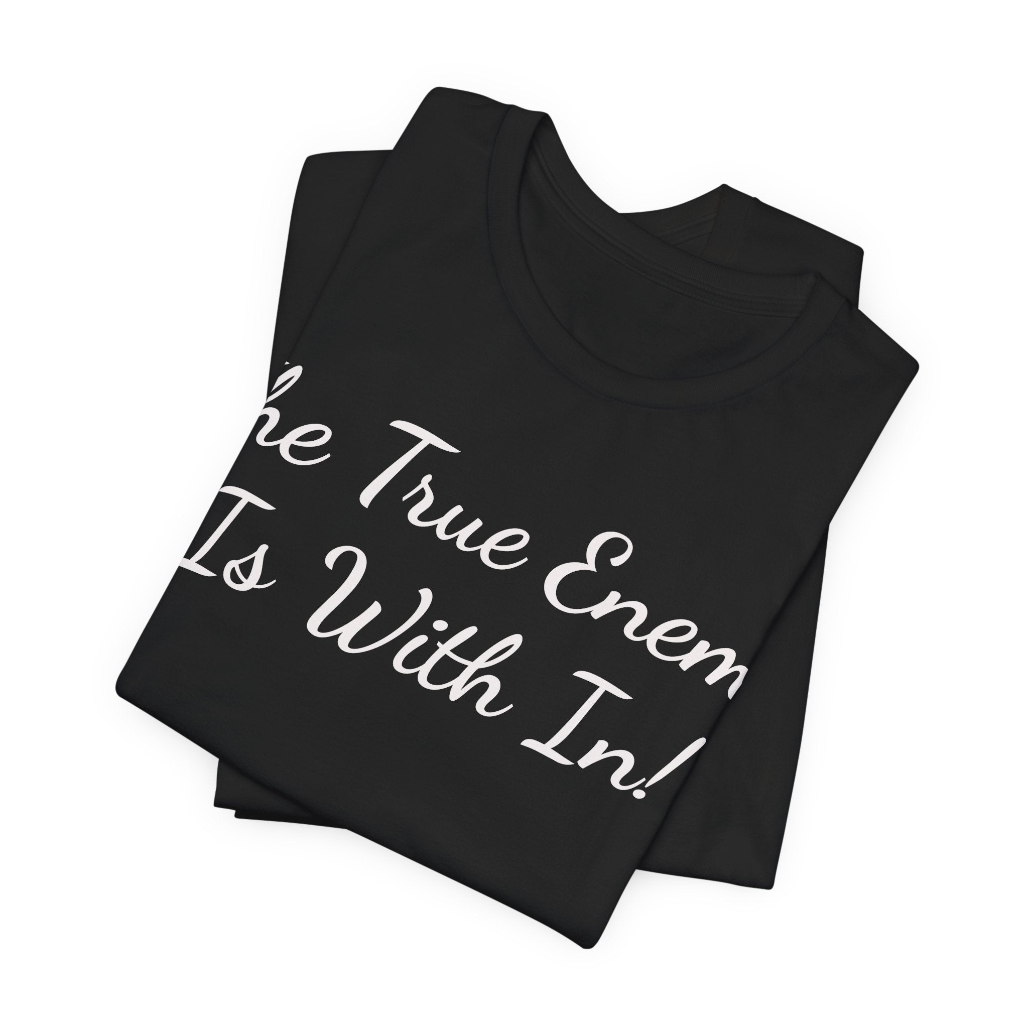 T‑Shirt "The True Enemy Is With In!" — Inspirational Faith & Self‑Reflection Tee