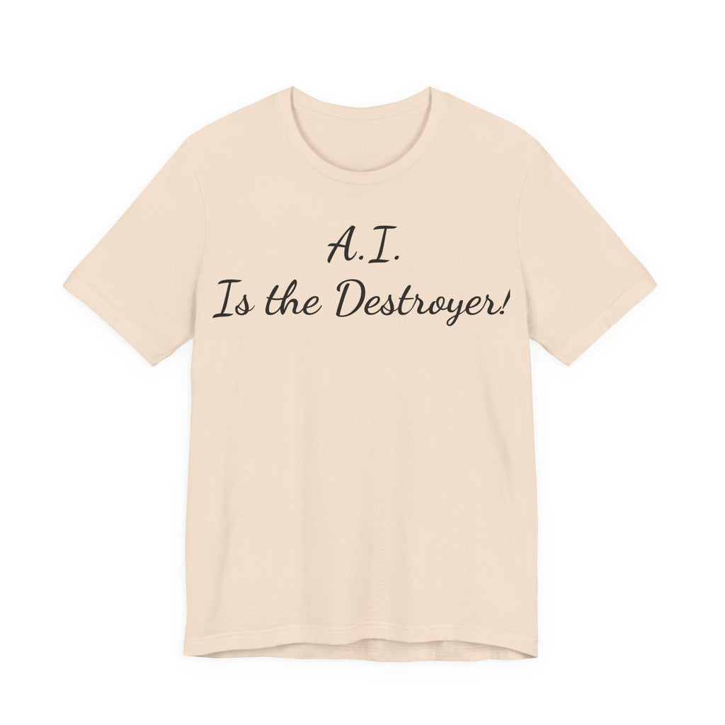 T‑Shirt — "A.I. Is the Destroyer!" Script Tee