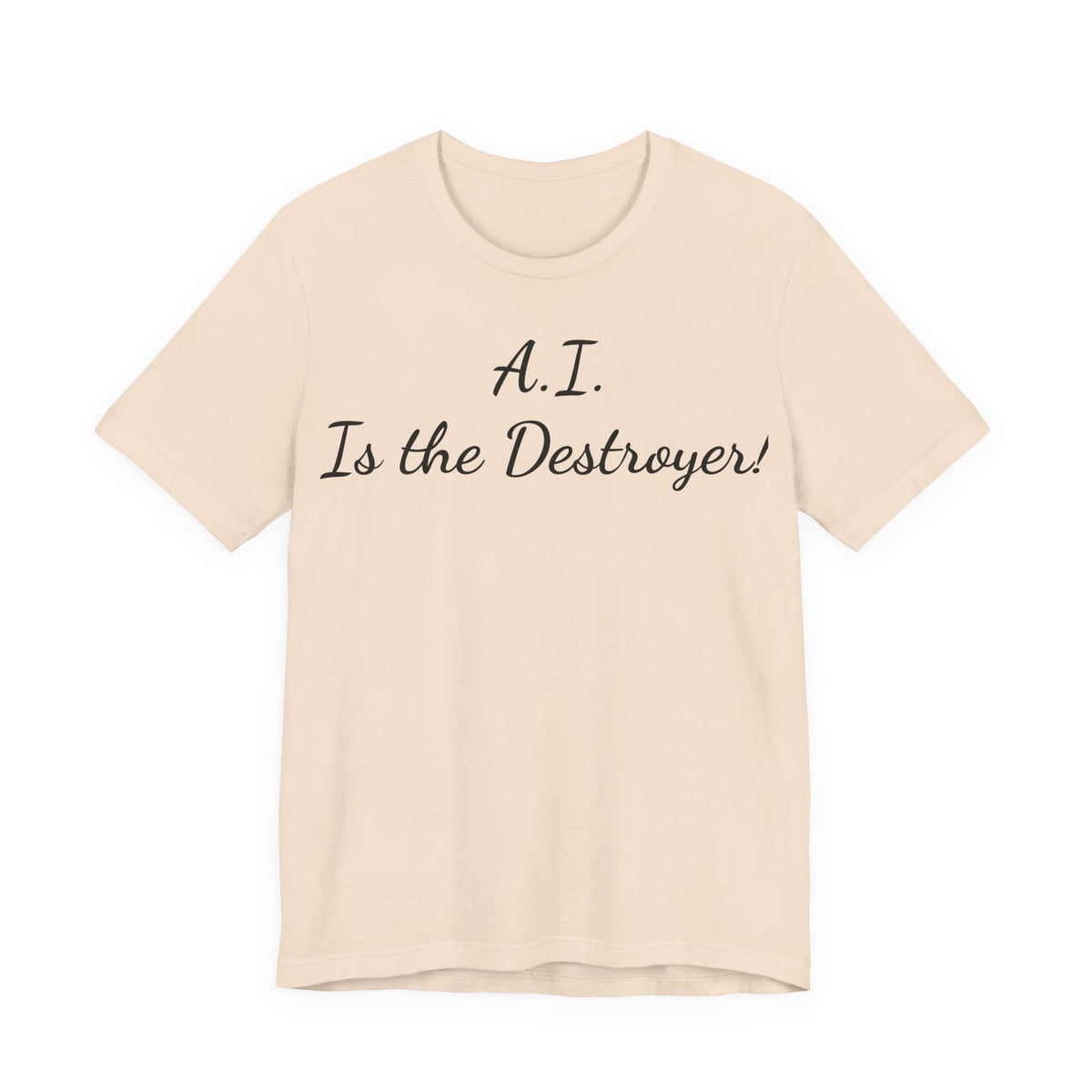 T‑Shirt — "A.I. Is the Destroyer!" Script Tee