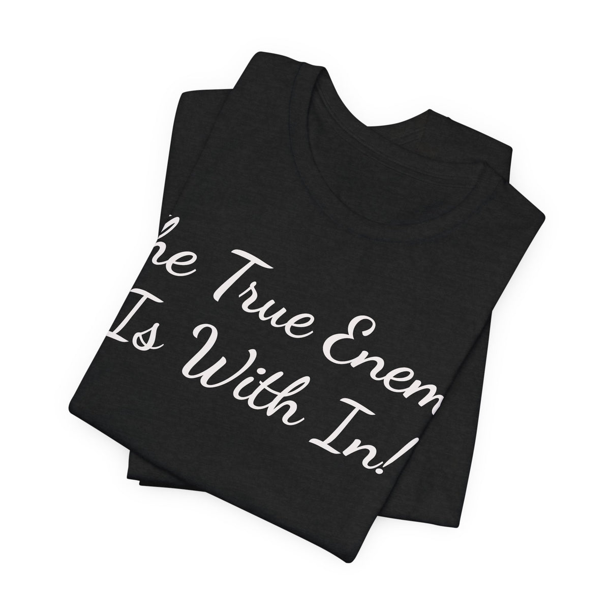 T‑Shirt "The True Enemy Is With In!" — Inspirational Faith & Self‑Reflection Tee