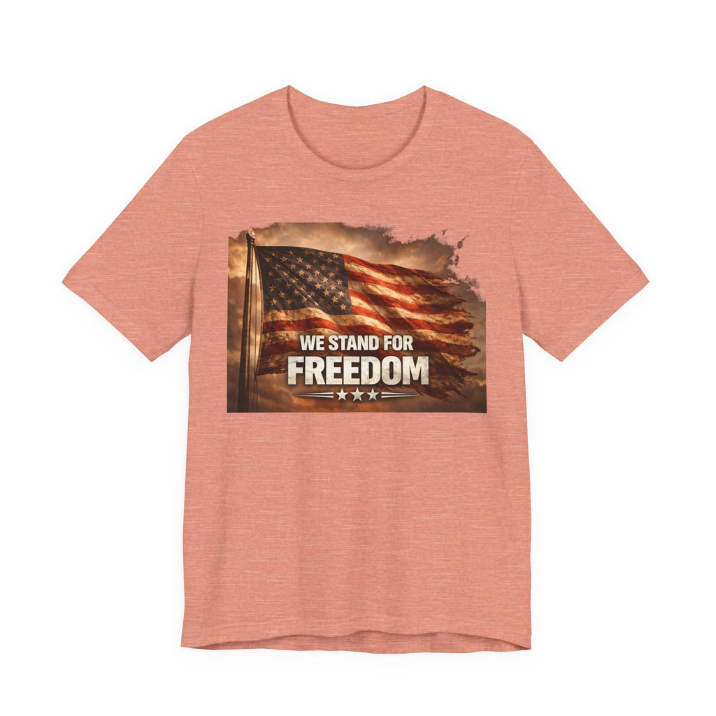 We Stand for Freedom T‑Shirt — Patriotic American Flag Tee (Veterans Day, 4th of July)