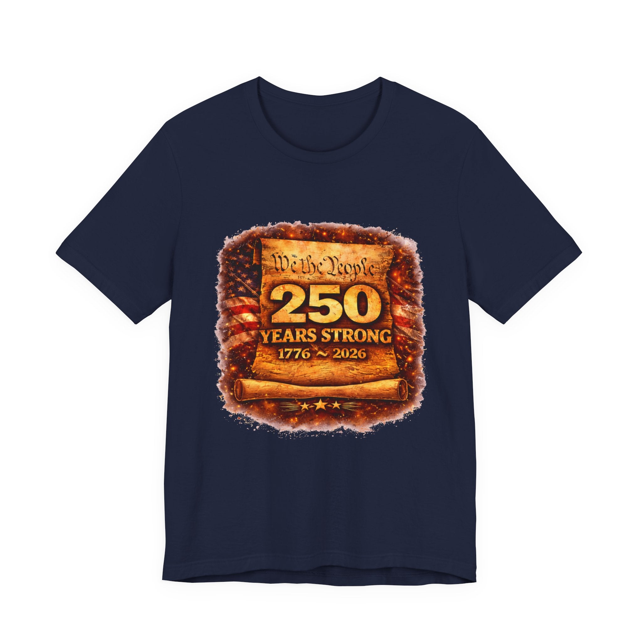 250 Years Strong 1776–2026 T-Shirt — We the People Anniversary Tee