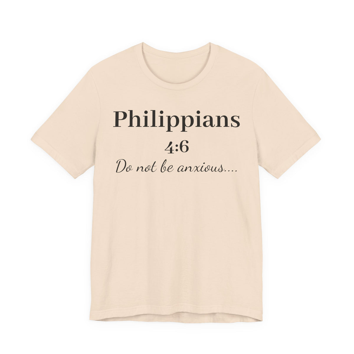 Philippians 4:6 'Do Not Be Anxious' T‑Shirt — Christian Scripture Tee