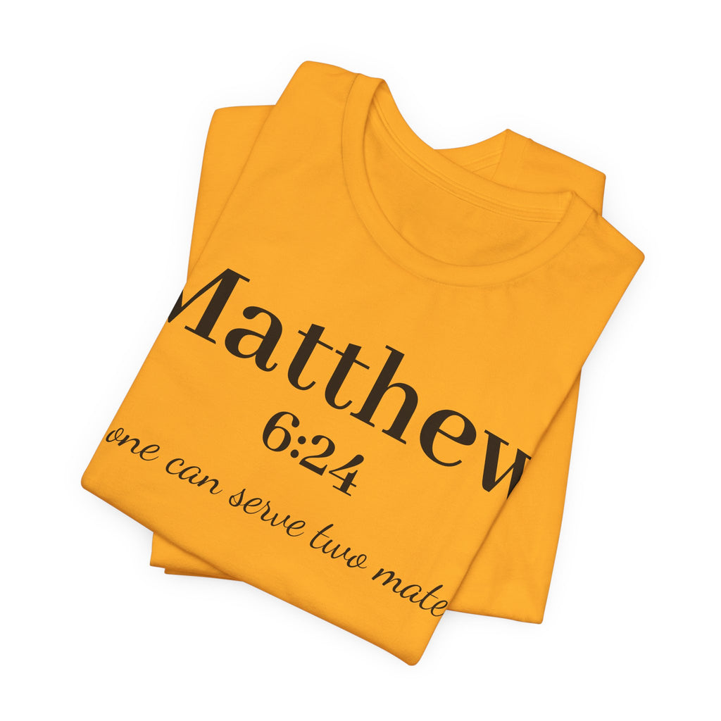 Matthew 6:24 Scripture Tee — "No one can serve two masters" Christian Bible Verse Shirt