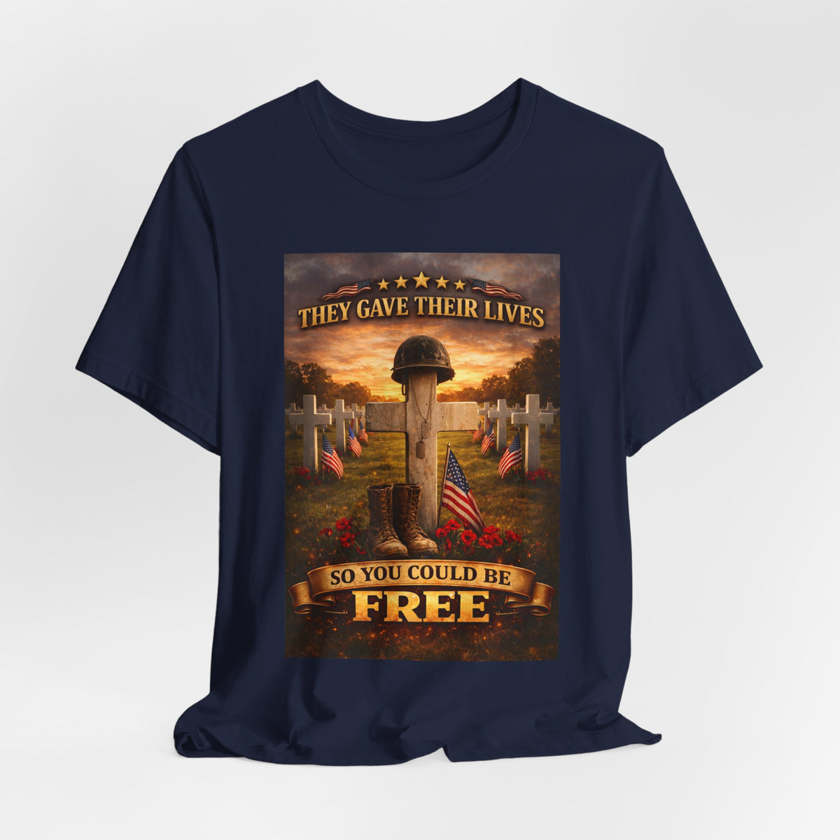 They Gave Their Lives So You Could Be Free Memorial T-Shirt