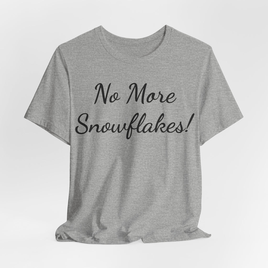 T-Shirt — "No More Snowflakes!" Graphic Tee