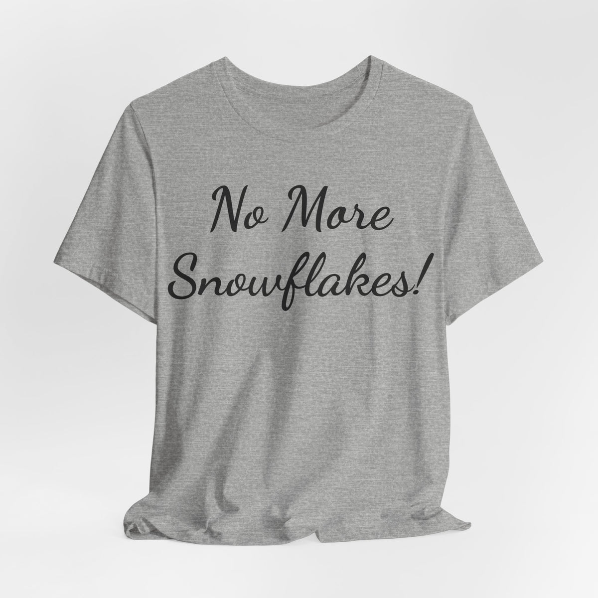 T-Shirt — "No More Snowflakes!" Graphic Tee