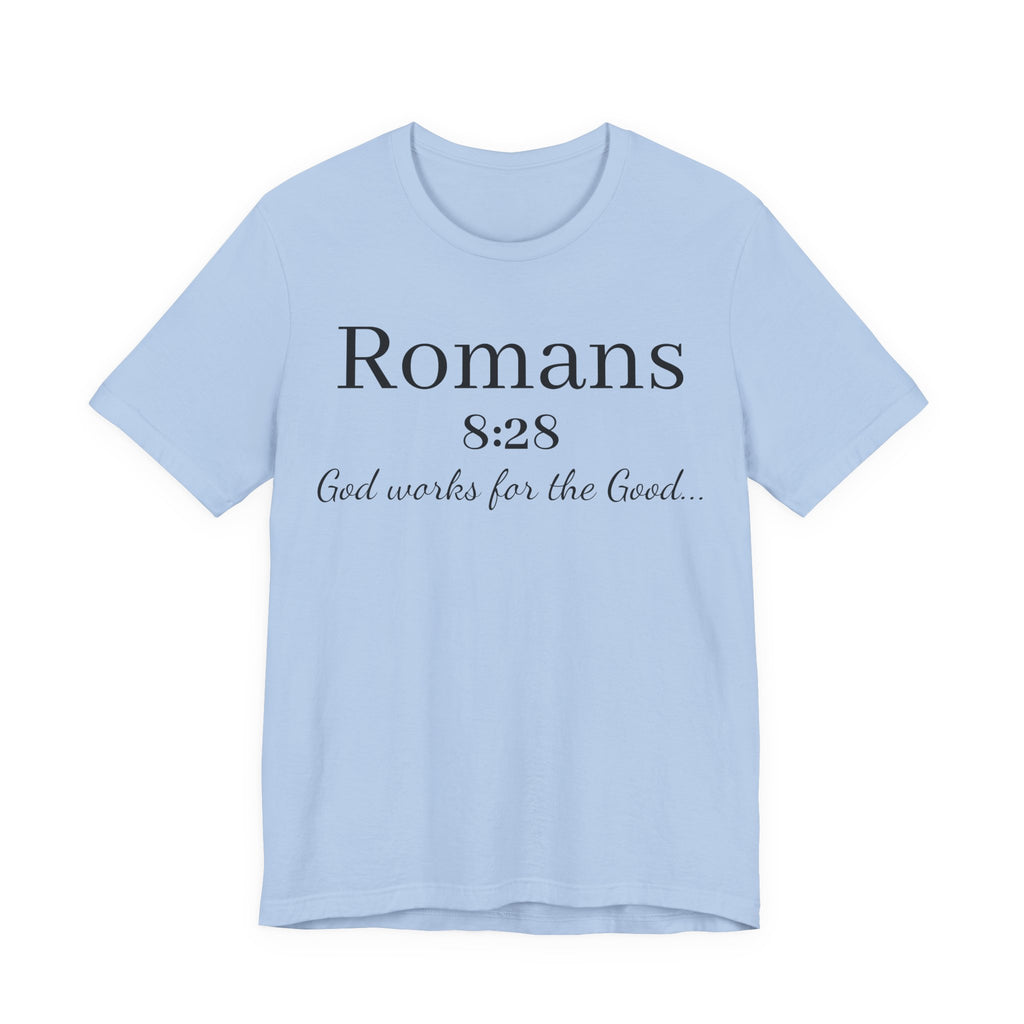 Romans 8:28 Scripture Tee — "God Works for the Good" Christian T-Shirt