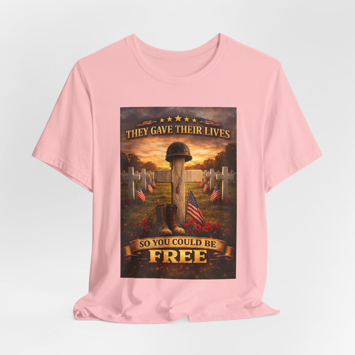 They Gave Their Lives So You Could Be Free Memorial T-Shirt