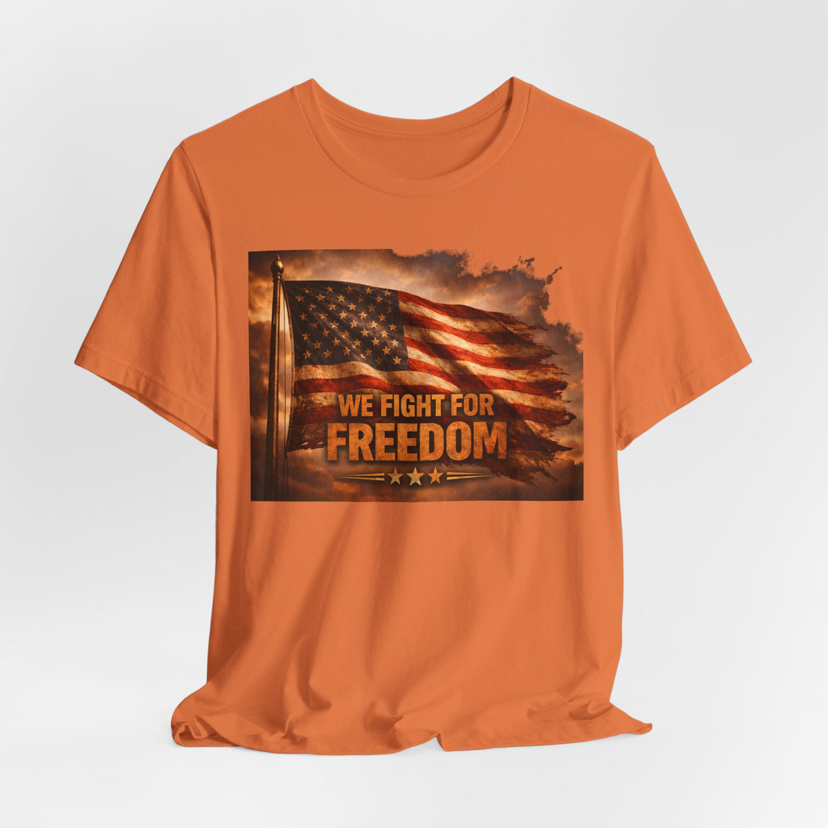 Freedom Flag T-Shirt — "We Fight for Freedom" Patriotic American Tee