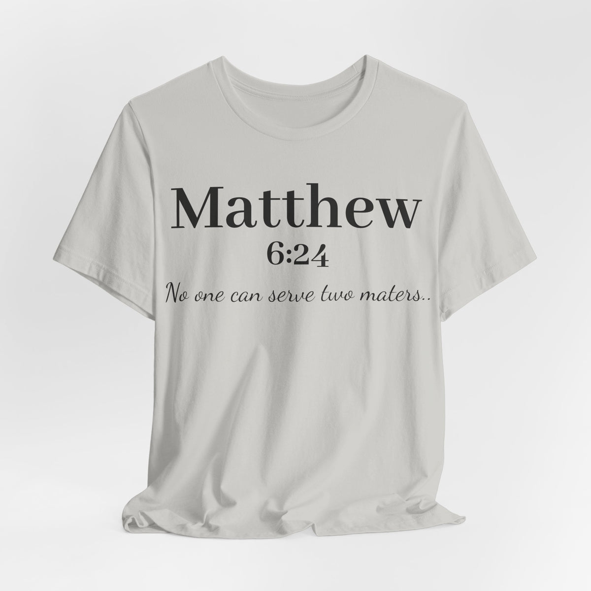 Matthew 6:24 Scripture Tee — "No one can serve two masters" Christian Bible Verse Shirt