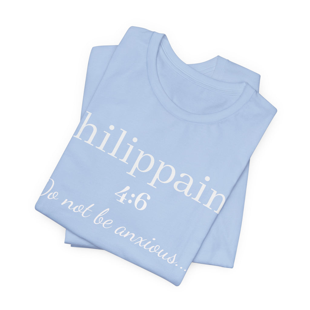 Philippians 4:6 'Do Not Be Anxious' Christian T-Shirt — Inspirational Scripture Tee