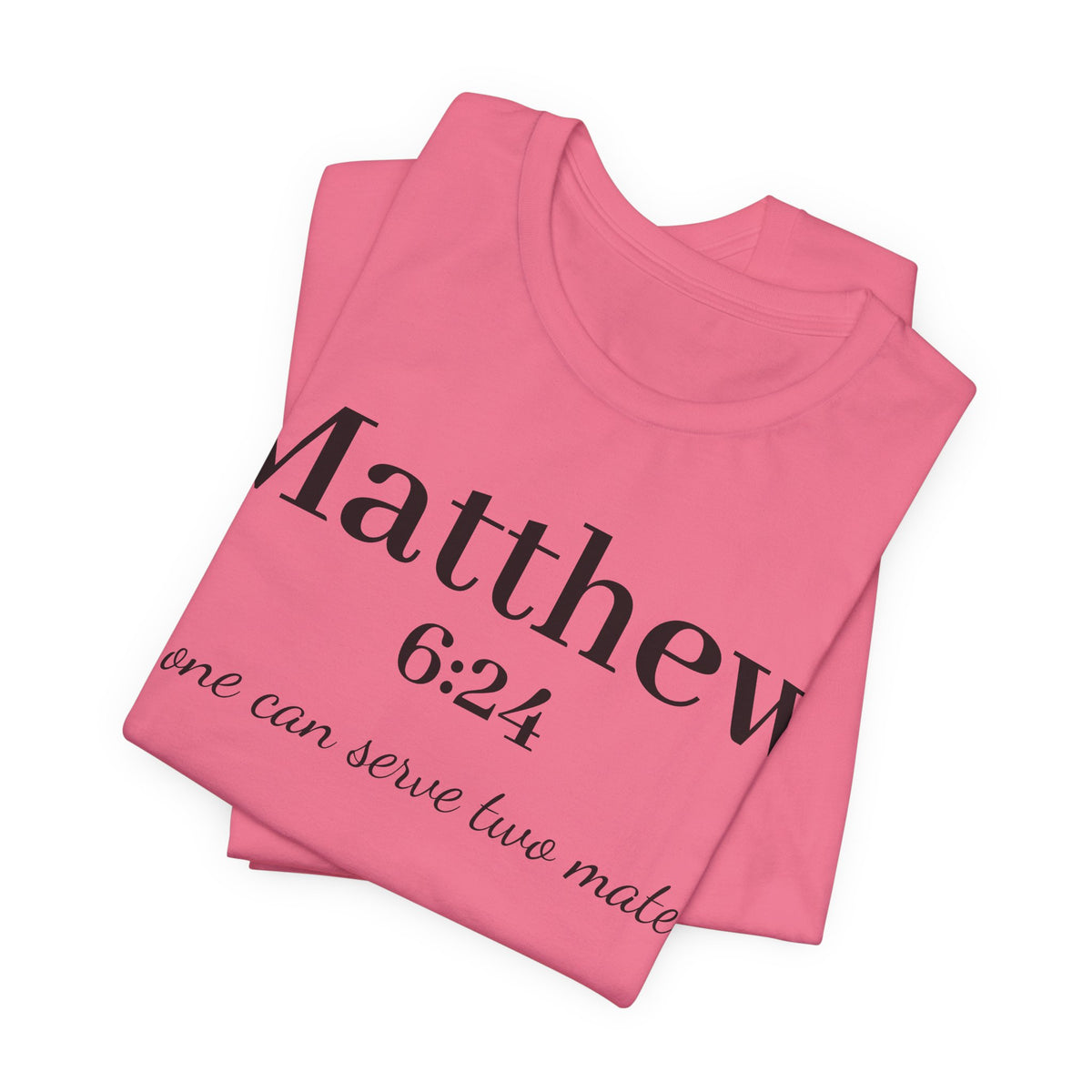 Matthew 6:24 Scripture Tee — "No one can serve two masters" Christian Bible Verse Shirt