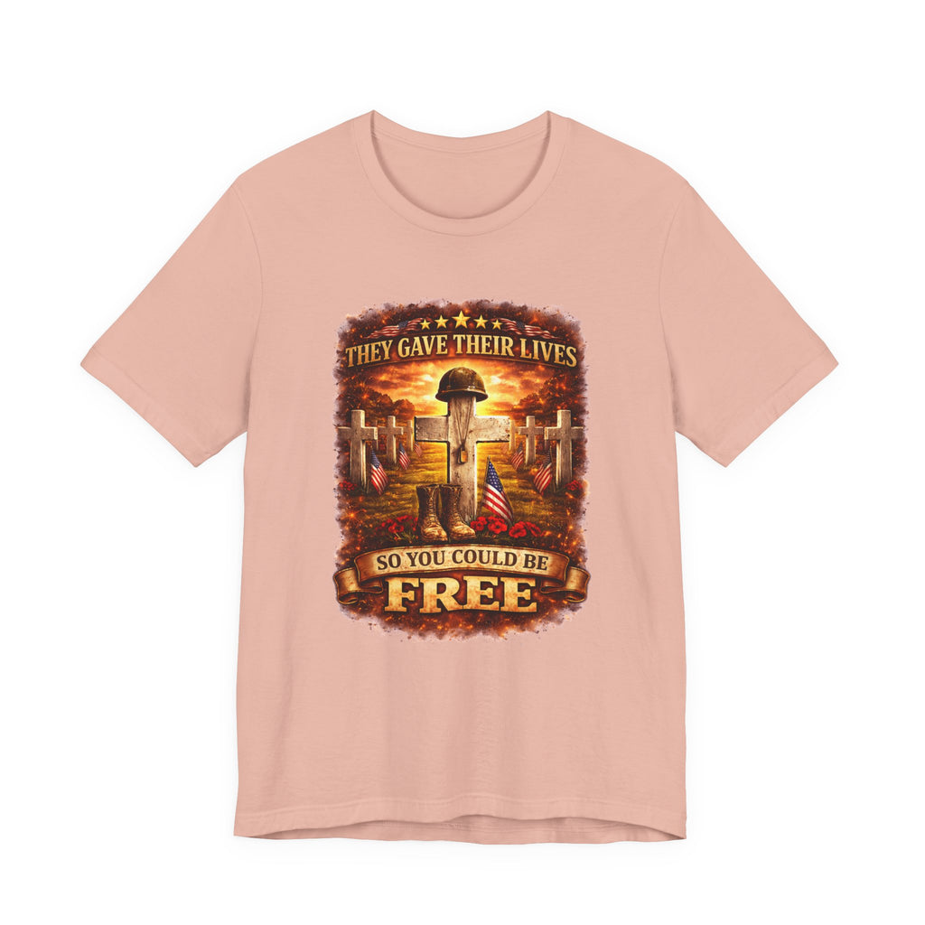 Veterans Memorial Tee - "They Gave Their Lives So You Could Be Free"