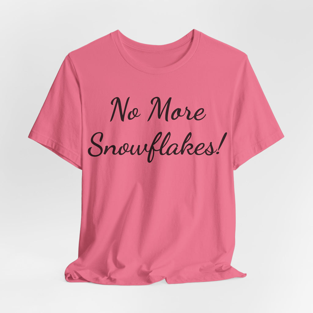 T-Shirt — "No More Snowflakes!" Graphic Tee