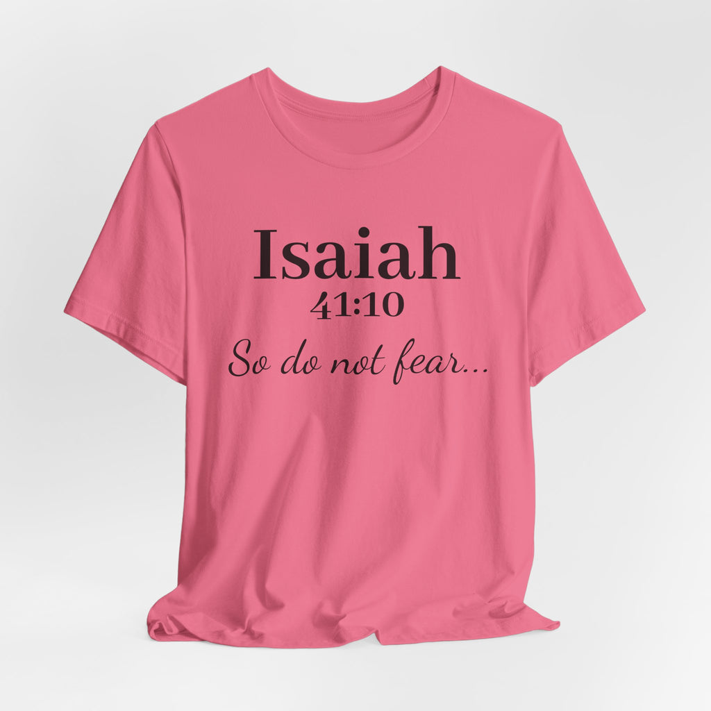 Isaiah 41:10 "So Do Not Fear" Inspirational Tee