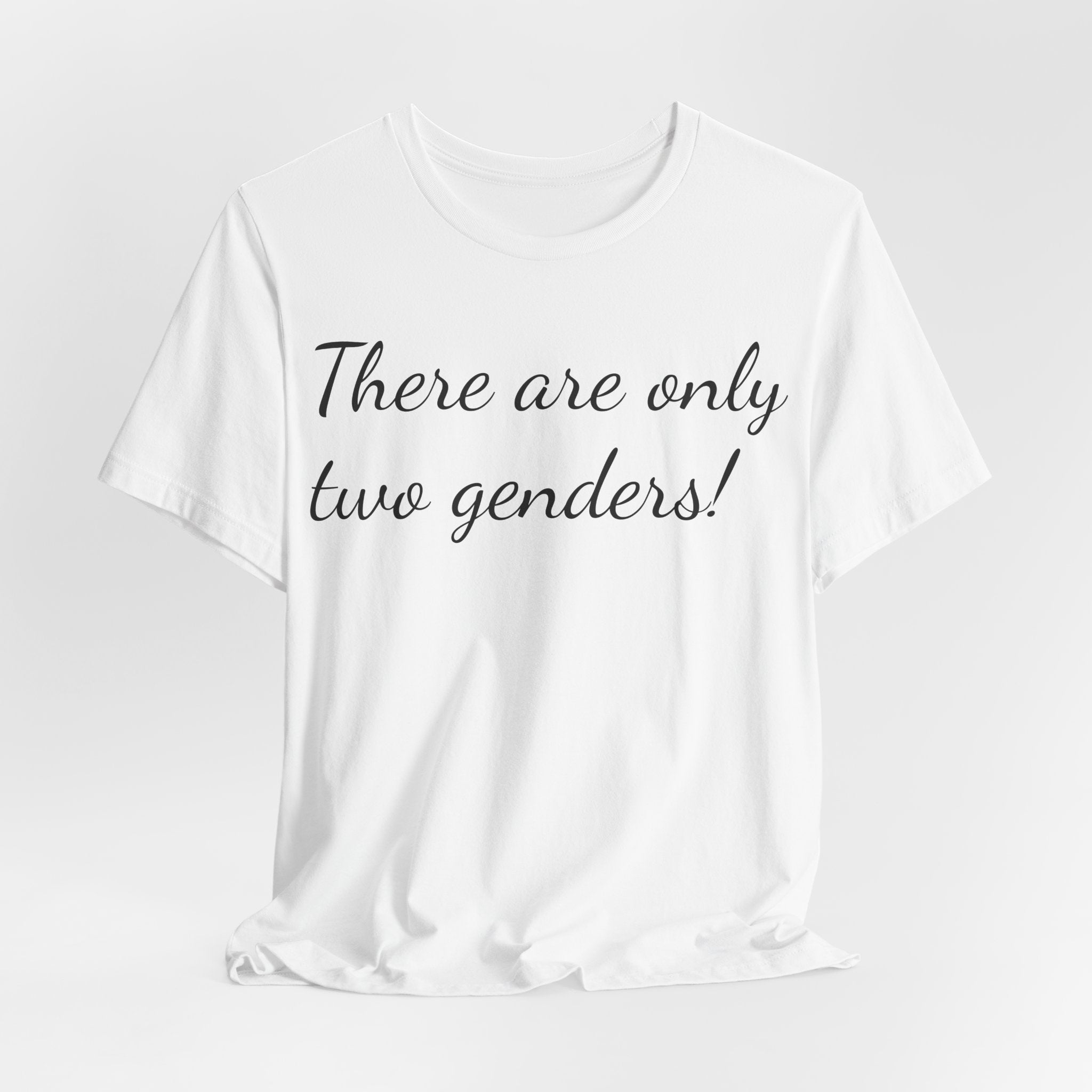 T-Shirt — "There Are Only Two Genders!" Script Slogan Tee