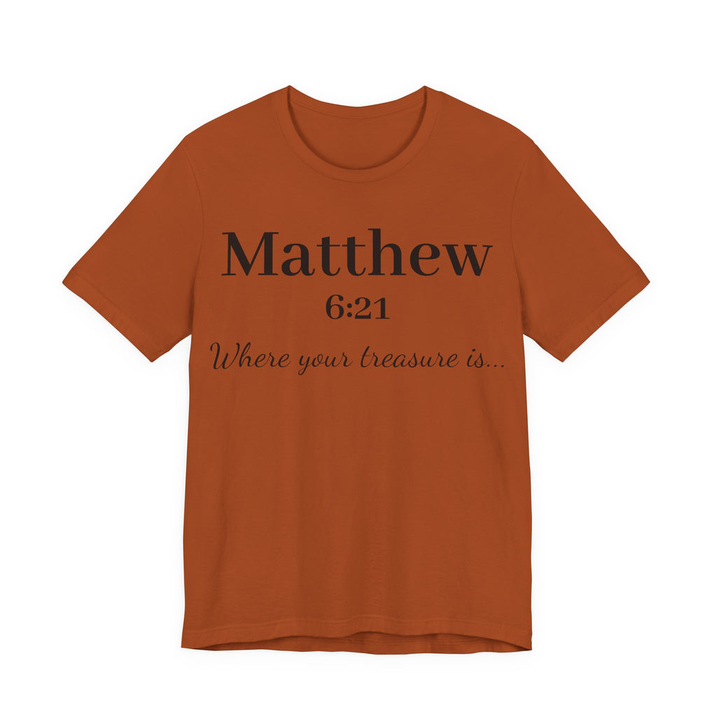 Matthew 6:21 Scripture T‑Shirt — "Where your treasure is" Christian Tee