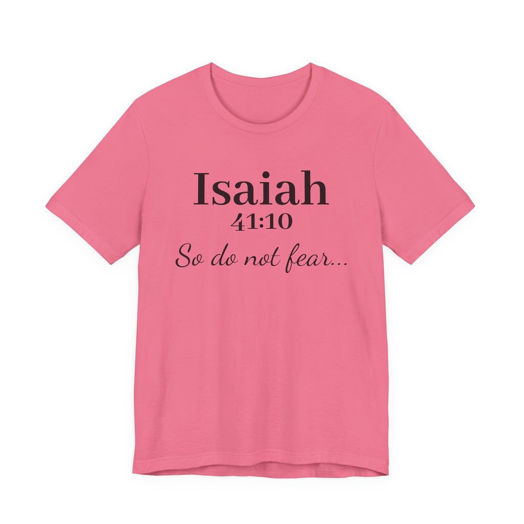 Isaiah 41:10 "So Do Not Fear" Inspirational Tee