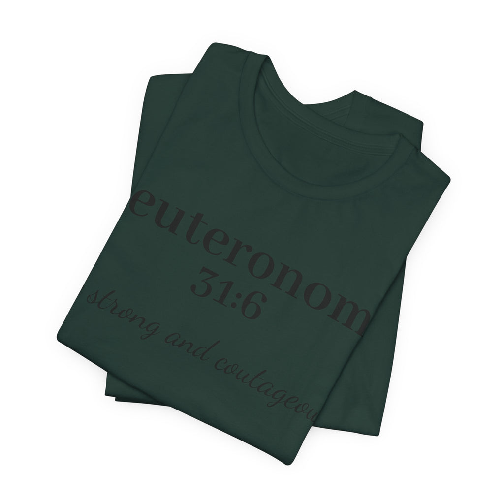 Deuteronomy 31:6 T-Shirt – “Be Strong and Courageous” Inspirational Bible Verse Tee