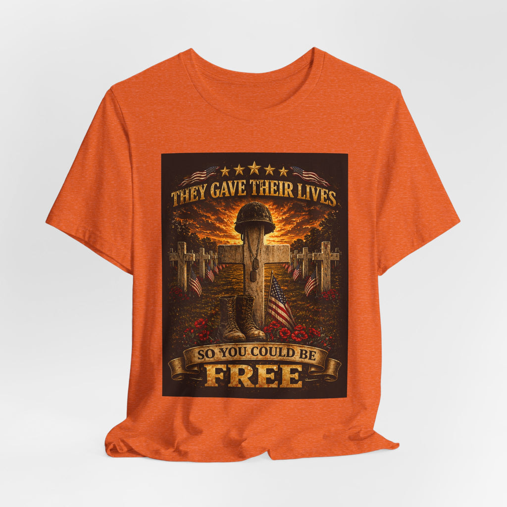 Memorial Veterans T‑Shirt — "They Gave Their Lives So You Could Be Free" Military Tribute Tee