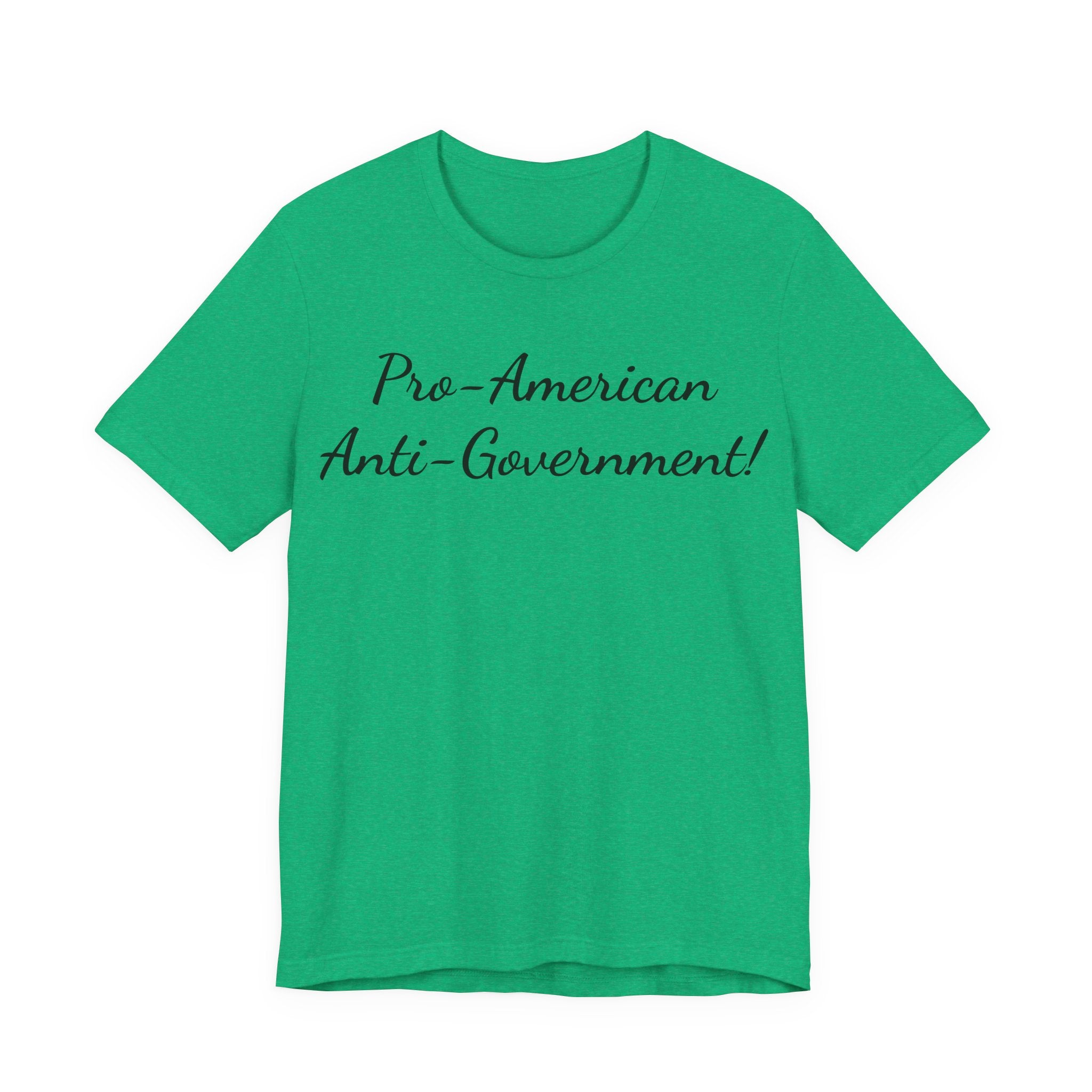 T-Shirt — "Pro‑American, Anti‑Government!" Script Political Slogan Tee