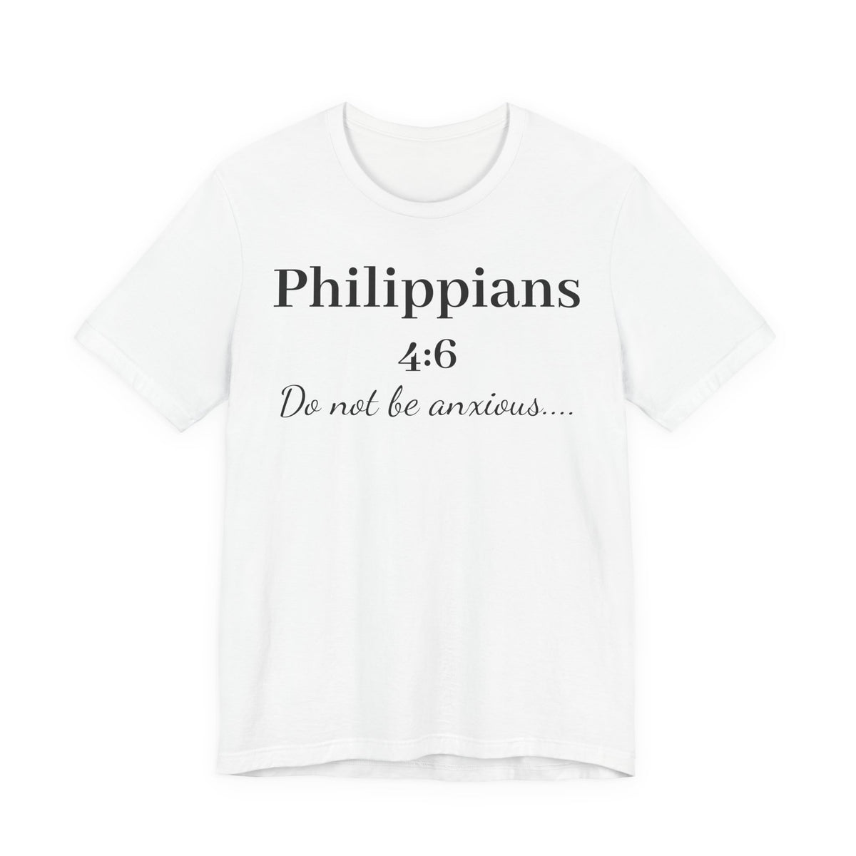 Philippians 4:6 'Do Not Be Anxious' T‑Shirt — Christian Scripture Tee