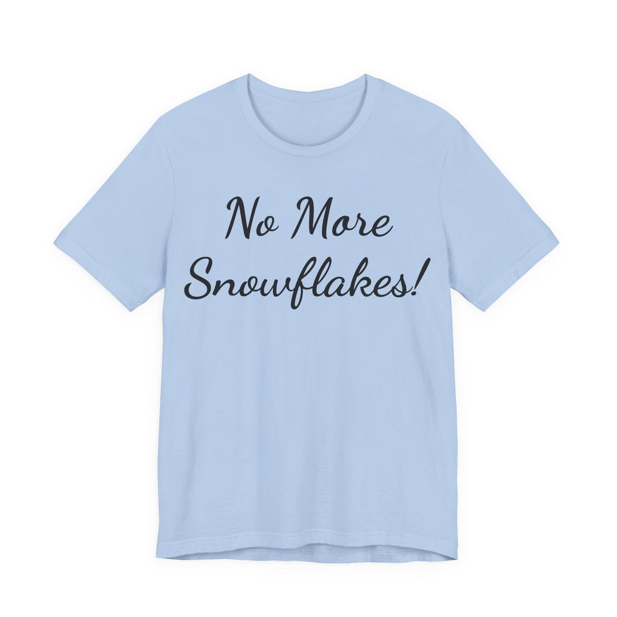 T-Shirt — "No More Snowflakes!" Graphic Tee
