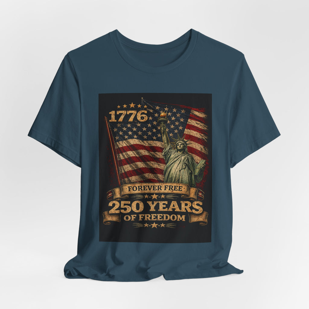 250 Years of Freedom Tee — 1776 Forever Free Statue of Liberty American Flag Shirt