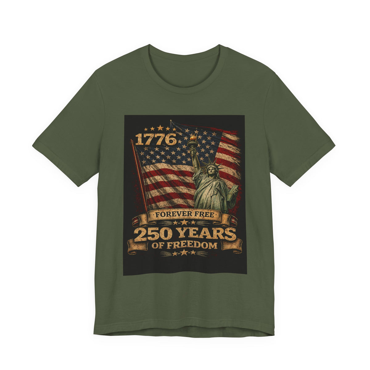 T-Shirt — 1776 Forever Free: 250 Years of Freedom Patriotic American Flag & Statue of Liberty Tee — Independence Day / 4th of July Shirt