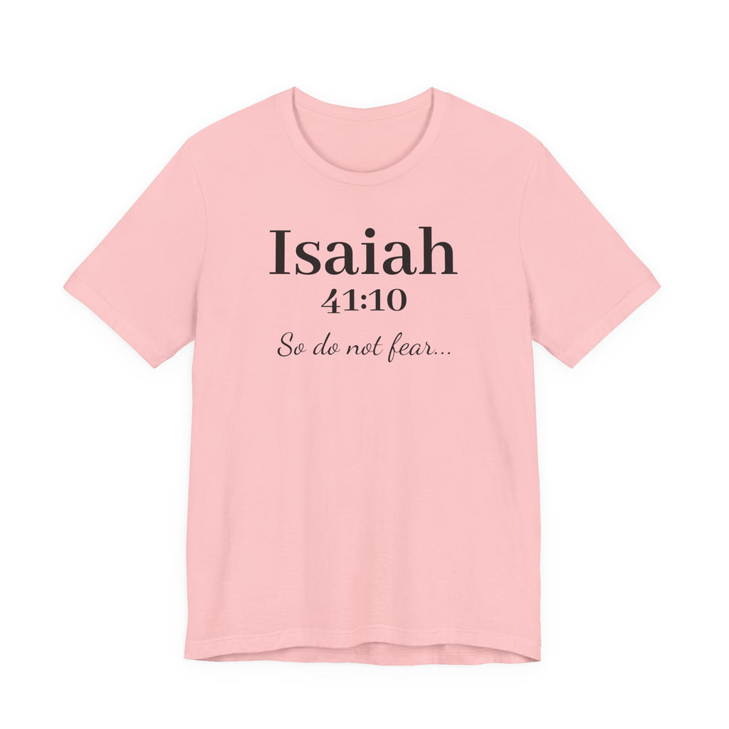 Isaiah 41:10 Christian Tee — "So do not fear" Inspirational Bible Shirt